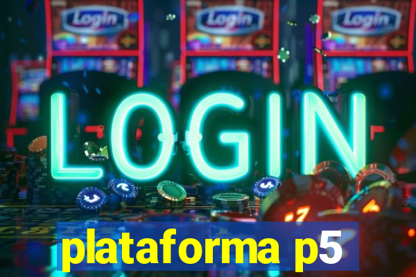 plataforma p5